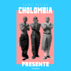 SUMOHAIR - CHOLOMBIA PRESENTE MIXTAPE
