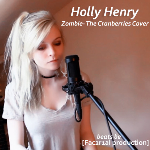 Holly Henry Zombie The Cranberries Cover (beats be Fac2r1al