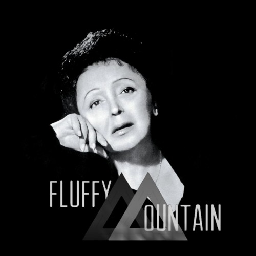 Listen to La Vie en Rose - Edith Piaf (Fluffy Mountain Remix) by Fluffy  Mountain in wewa playlist online for free on SoundCloud