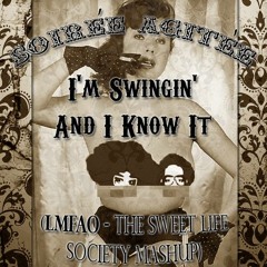 I'm Swingin' And I Know It (LMFAO - The Sweet Life Society mashup)
