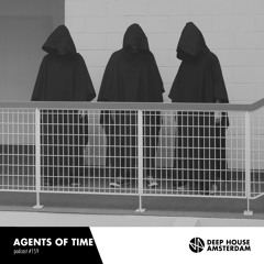 Agents Of Time - Deep House Amsterdam Mixtape #159