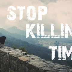 STOP KILLING TIME ► Motivational Music
