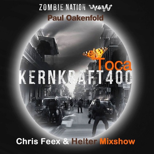 Zombie Nation & W&W vs Paul Oakenfold - Toca Kernkraft 400 (Chris Feex & Helter 'Mixshow' Mashup)