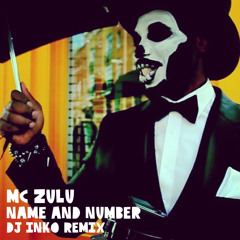 Mc Zulu - Name And Number (Dj Inko Remix) [Free D/L]