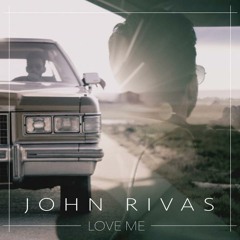 John Rivas - Love Me