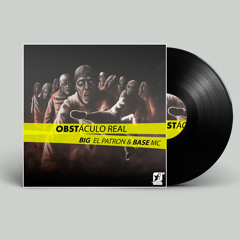 Obstáculo Real - Big El Patron & BASE Mc