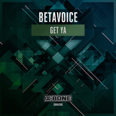 Betavoice - Get Ya (#XBONE048)