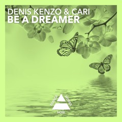 Denis Kenzo & Cari - Be A Dreamer (Original Mix)