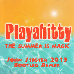 *FREE DL* Playahitty - The Summer Is Magic (John Stigter Bootleg Remix) [Radio + Extended]