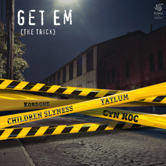 Children Slyness and Tatlum feat. Kordone and Cyn Roc - Get Em (The Trick)