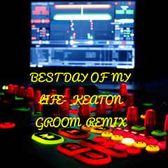 Best Day Of My Life - Gazzo (Keaton Groom Remix)
