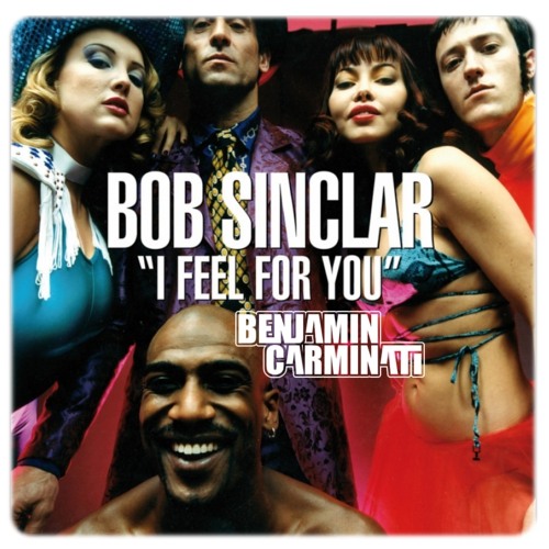 Bob Sinclar - I Feel For You - Benjamin Carminati Rmx  Rework
