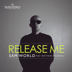 Sam World Feat. Matthew O'Connell - Release Me