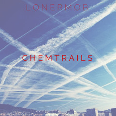 Loner Mob - ChemTrails
