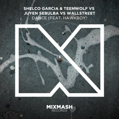 Shelco Garcia & Teenwolf vs Juyen Sebulba vs Wallstreet - DANCE (ft. Hawkboy)