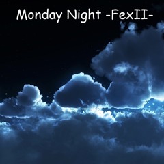 Monday Night Original song -FexII-
