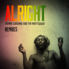 Tommie Sunshine - Alright Ft .The Partysquad (Tropkillaz REMIX)