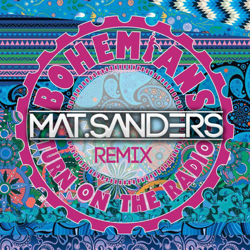 Bohemians - Turn On The Radio (Mat Sanders Remix)