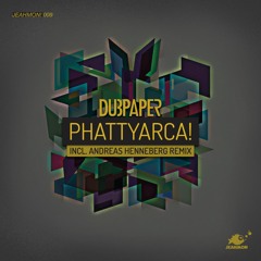 DUBPAPER - Phattyarca! (Andreas Henneberg Remix)