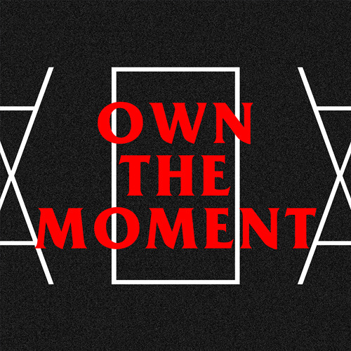 Own The Moment