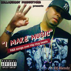 I Make Music (R&B songs over Hip Hop beats)