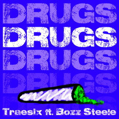 Traesix Ft. Bozz Steele - Drugs