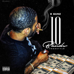 O Gunz - 10 Bands {Freestyle}