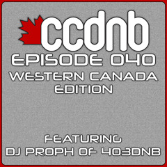 CCDNB 040 - Western Canada Edition - Feat. DJ Proph