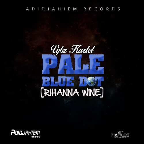 Vybz Kartel - Pale Blue Dot [Rihanna Wine] - Adidjahiem - 2015 - 21st Hapilos