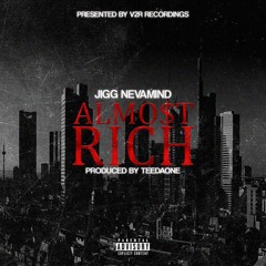 ALMO$T RICH-JIGG NEVAMIND