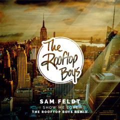 Sam Feldt - Show Me Love (The Rooftop Boys Remix)