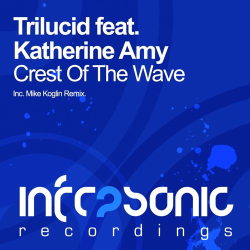 Trilucid feat. Katherine Amy - Crest Of The Wave (Mike Koglin Remix)