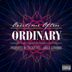 Ordinary (Prod by FRGN FTRS & James Giovanni)