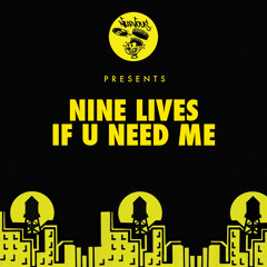 Nine Lives - If U Need Me