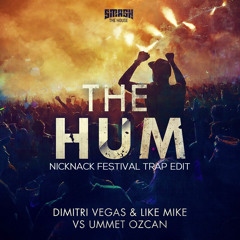 The Hum (NickNack Festival Trap Edit) - Dimitri Vegas, Like Mike & Ummet Ozcan