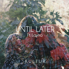 Kultur - Until Later (Ft. Layna) (Average Remix)
