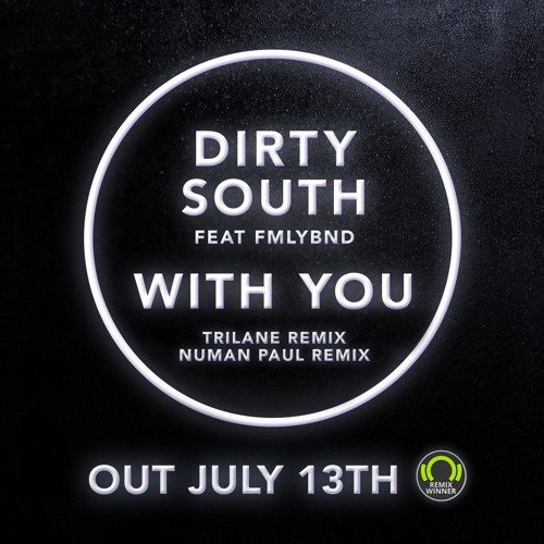 Dirty South Ft. FMLYBND - With You (Trilane Remix)[Phazing] - OUT NOW
