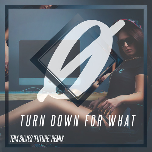 DJ SNAKE Feat. Lil Jon - Turn Down For What (Tøm Silves 'Future.