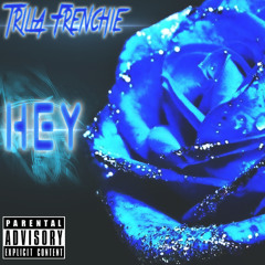 Trilla Frenchie - Hey (Prod. Peoples)