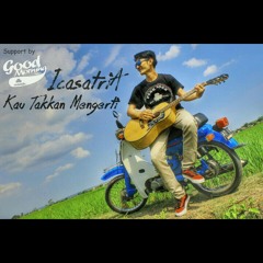 IcasatriA - Kau Takkan Mengerti