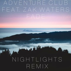 Adventure Club - Fade (feat. Zak Waters) [Nightlights Remix]