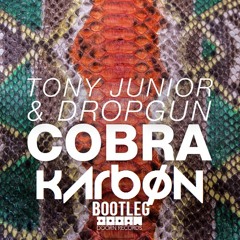 Tony Junior & Dropgun - Cobra (KARBØN Bootleg)