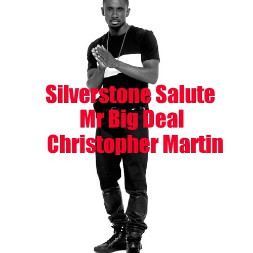 SILVERSTONE SALUTES CHRISTOPHER MARTIN MR BIG DEAL !!!