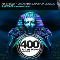 Aly & Fila with Omar Sherif & Jonathan Carvajal - A New Age [FSOE 400 Official Anthem] OUT NOW