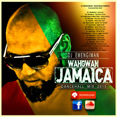 DJ EMENGIMAN - WAHGWAN JAMAICA mix 2015