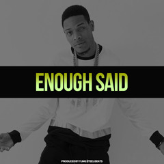 Enough Said | prod by YUNG STEEL