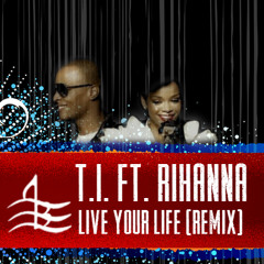 T.I. Ft. Rihanna - Live Your Life (Boyowa Remix)