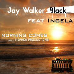 Morning Comes Feat Ingela(Prod By NEPHEW PRODUCTIONS)