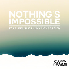 Cappa Regime Ft. Del The Funky Homosapien - Nothing's Impossible
