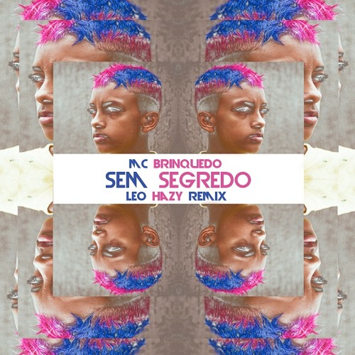 Mc Brinquedo - Sem Segredo [Leo Hazy Remix]